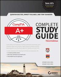 CompTIA A+ Complete Study Guide. Exams 220-901 and 220-902 - Toby Skandier