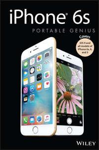 iPhone 6s Portable Genius. Covers iOS9 and all models of iPhone 6s, 6, and iPhone 5, Paul  McFedries audiobook. ISDN28276710