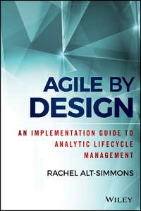 Agile by Design. An Implementation Guide to Analytic Lifecycle Management, Rachel  Alt-Simmons książka audio. ISDN28276719