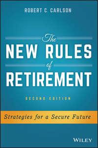 The New Rules of Retirement. Strategies for a Secure Future - Robert Carlson