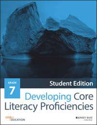 Developing Core Literacy Proficiencies, Grade 7 - Odell Education