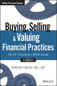 Buying, Selling, and Valuing Financial Practices. The FP Transitions M&A Guide,  аудиокнига. ISDN28277043