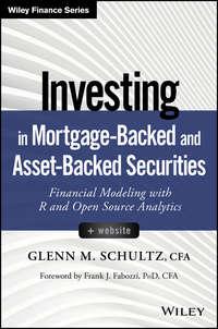 Investing in Mortgage-Backed and Asset-Backed Securities. Financial Modeling with R and Open Source Analytics - Frank J. Fabozzi