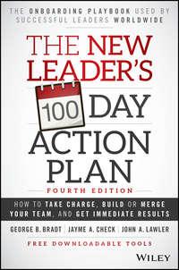 The New Leaders 100-Day Action Plan. How to Take Charge, Build or Merge Your Team, and Get Immediate Results - Jayme Check