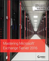 Mastering Microsoft Exchange Server 2016 - Brian Svidergol
