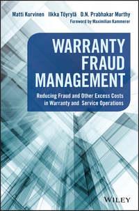 Warranty Fraud Management. Reducing Fraud and Other Excess Costs in Warranty and Service Operations, Matti  Kurvinen аудиокнига. ISDN28277403