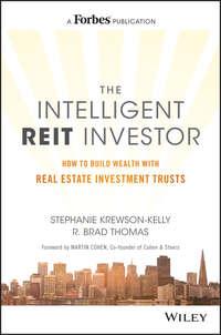 The Intelligent REIT Investor. How to Build Wealth with Real Estate Investment Trusts, Stephanie  Krewson-Kelly аудиокнига. ISDN28277511