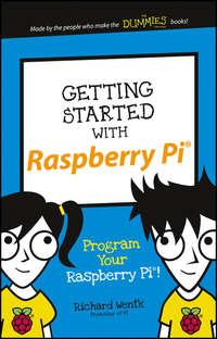 Getting Started with Raspberry Pi. Program Your Raspberry Pi!, Richard  Wentk аудиокнига. ISDN28277592