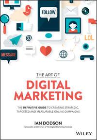 The Art of Digital Marketing. The Definitive Guide to Creating Strategic, Targeted, and Measurable Online Campaigns, Ian  Dodson audiobook. ISDN28277628