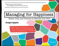 Managing for Happiness. Games, Tools, and Practices to Motivate Any Team - Jurgen Appelo