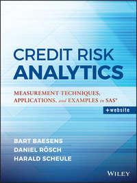 Credit Risk Analytics. Measurement Techniques, Applications, and Examples in SAS - Bart Baesens