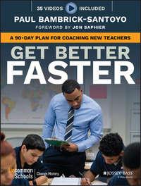 Get Better Faster. A 90-Day Plan for Coaching New Teachers, Paul  Bambrick-Santoyo аудиокнига. ISDN28277826