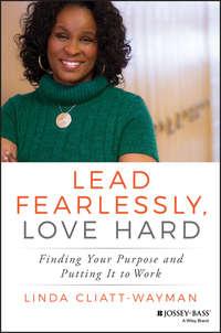 Lead Fearlessly, Love Hard. Finding Your Purpose and Putting It to Work, Linda  Cliatt-Wayman książka audio. ISDN28278033