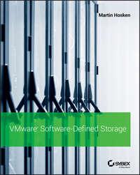 VMware Software-Defined Storage. A Design Guide to the Policy-Driven, Software-Defined Storage Era - Martin Hosken