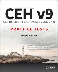 CEH v9. Certified Ethical Hacker Version 9 Practice Tests - Raymond Blockmon