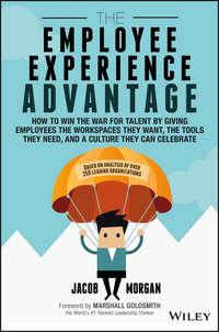 The Employee Experience Advantage. How to Win the War for Talent by Giving Employees the Workspaces they Want, the Tools they Need, and a Culture They Can Celebrate, Marshall  Goldsmith аудиокнига. ISDN28278384