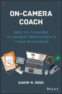 On-Camera Coach. Tools and Techniques for Business Professionals in a Video-Driven World,  książka audio. ISDN28278393