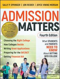 Admission Matters. What Students and Parents Need to Know About Getting into College - Jon Reider