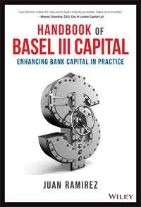 Handbook of Basel III Capital. Enhancing Bank Capital in Practice, Juan  Ramirez audiobook. ISDN28278492