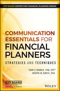 Communication Essentials for Financial Planners. Strategies and Techniques - John Grable