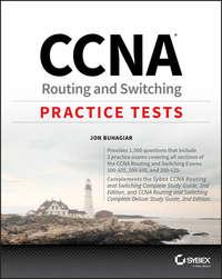 CCNA Routing and Switching Practice Tests. Exam 100-105, Exam 200-105, and Exam 200-125, Jon  Buhagiar audiobook. ISDN28278708