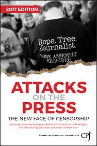 Attacks on the Press. The New Face of Censorship, Committee to Protect Journalists аудиокнига. ISDN28278717