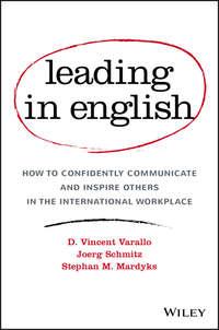 Leading in English. How to Confidently Communicate and Inspire Others in the International Workplace, Joerg Schmitz аудиокнига. ISDN28278735