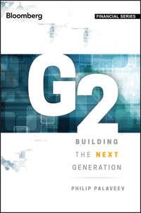 G2: Building the Next Generation, Philip  Palaveev audiobook. ISDN28278861