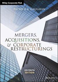 Mergers, Acquisitions, and Corporate Restructurings - Patrick Gaughan