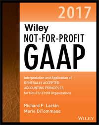 Wiley Not-for-Profit GAAP 2017. Interpretation and Application of Generally Accepted Accounting Principles - Warren Ruppel