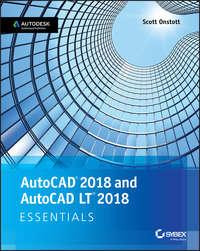 AutoCAD 2018 and AutoCAD LT 2018 Essentials, Scott  Onstott аудиокнига. ISDN28279275