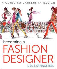 Becoming a Fashion Designer, Lisa  Springsteel аудиокнига. ISDN28279689