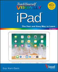 Teach Yourself VISUALLY iPad - Guy Hart-Davis