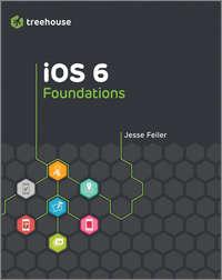 iOS 6 Foundations - Jesse Feiler