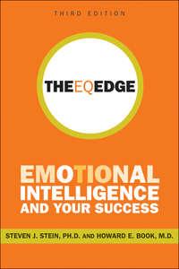 The EQ Edge. Emotional Intelligence and Your Success - Steven Stein
