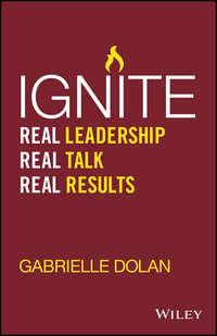 Ignite. Real Leadership, Real Talk, Real Results, Gabrielle  Dolan książka audio. ISDN28283082