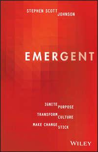 Emergent. Ignite Purpose, Transform Culture, Make Change Stick,  аудиокнига. ISDN28283127