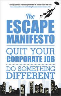 The Escape Manifesto. Quit Your Corporate Job. Do Something Different!,  książka audio. ISDN28283172