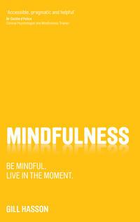 Mindfulness. Be mindful. Live in the moment. - Джил Хессон
