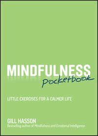 Mindfulness Pocketbook. Little Exercises for a Calmer Life, Hasson Gill аудиокнига. ISDN28283199