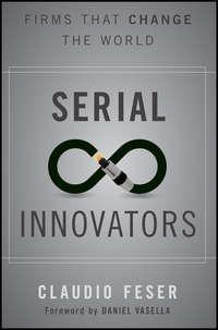 Serial Innovators. Firms That Change the World, Claudio  Feser audiobook. ISDN28283289