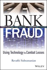 Bank Fraud. Using Technology to Combat Losses - Revathi Subramanian