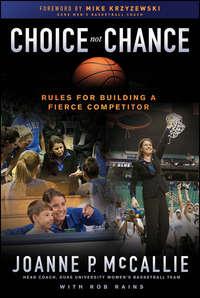 Choice Not Chance. Rules for Building a Fierce Competitor, Rob  Rains audiobook. ISDN28283352