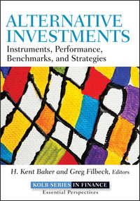 Alternative Investments. Instruments, Performance, Benchmarks and Strategies - Greg Filbeck