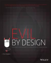 Evil by Design. Interaction Design to Lead Us into Temptation - Chris Nodder