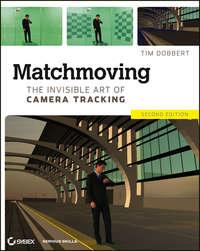 Matchmoving. The Invisible Art of Camera Tracking, Tim  Dobbert audiobook. ISDN28283595