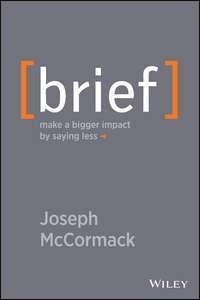 Brief. Make a Bigger Impact by Saying Less, Joseph  McCormack Hörbuch. ISDN28283874