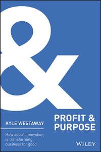 Profit & Purpose. How Social Innovation Is Transforming Business for Good, Kyle  Westaway książka audio. ISDN28283883