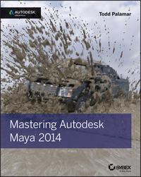 Mastering Autodesk Maya 2014. Autodesk Official Press, Todd  Palamar Hörbuch. ISDN28283973