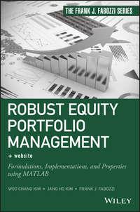 Robust Equity Portfolio Management. Formulations, Implementations, and Properties using MATLAB, Кима Чана Hörbuch. ISDN28284009